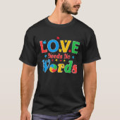 Autism Awareness Love Needs No Words  7 Tシャツ (正面)