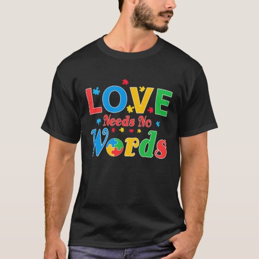 Autism Awareness Love Needs No Words  7 Tシャツ (正面)