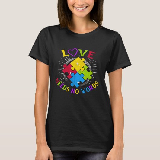 Autism Awareness Love Needs No Words Autism Specia Tシャツ (正面)