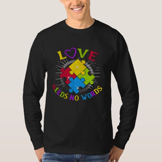 Autism Awareness Love Needs No Words Autism Specia Tシャツ (正面)