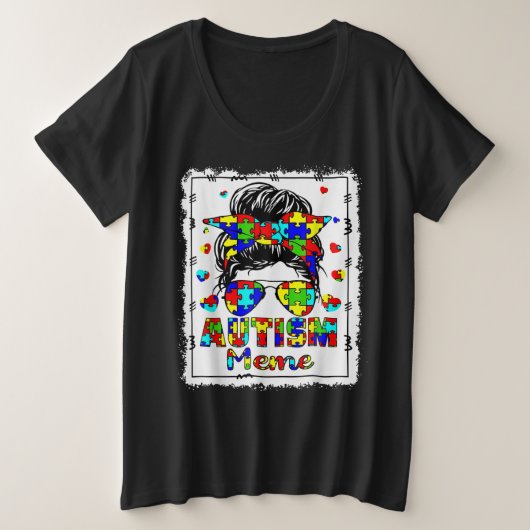 Autism Awareness Meme Life Messy Bun Bleached プラスサイズTシャツ (デザイン正面)
