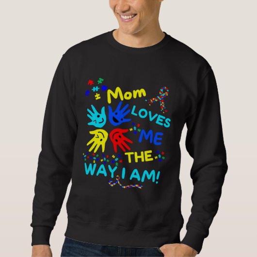 Autism Awareness Mom Loves Me The Way I Am Unmaski スウェットシャツ (正面)