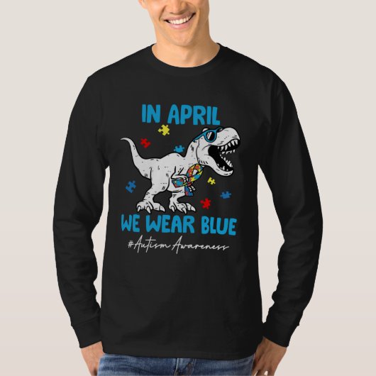 Autism Awareness Month Dinosaur Rex In April We We Tシャツ (正面)