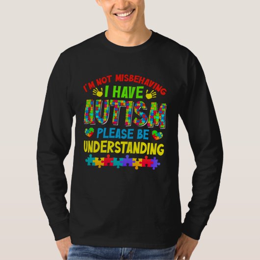 Autism Awareness Month I m Not Misbehaving I Have  Tシャツ (正面)