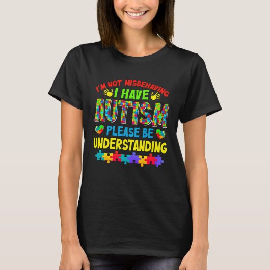 Autism Awareness Month I m Not Misbehaving I Have  Tシャツ (正面)