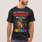 Autism Awareness Please Be Patient With Me I Have  Tシャツ (正面)