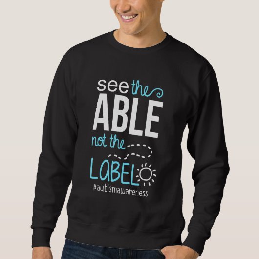 Autism Awareness See the Able Not the Label Men Wo スウェットシャツ (正面)