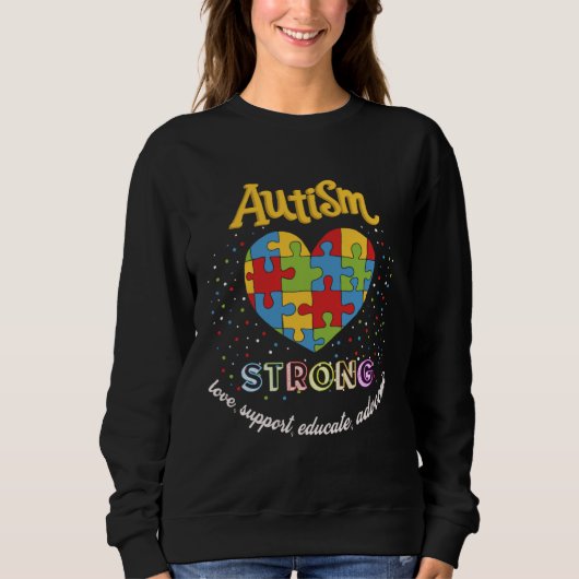 Autism Awareness strong love support educate advoc スウェットシャツ (正面)