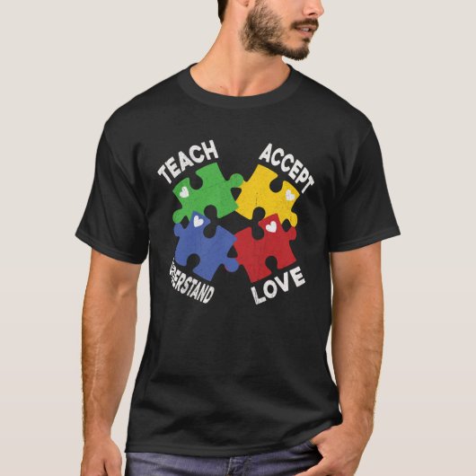 Autism Awareness Teach Accept Understand Love Auti Tシャツ (正面)