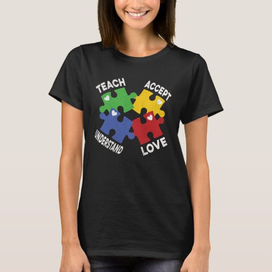 Autism Awareness Teach Accept Understand Love Auti Tシャツ (正面)