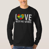 Autism Awareness Teacher  Love Needs No Words Tシャツ (正面)