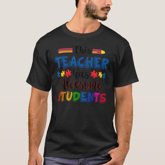 Autism Awareness This Teacher Has Awesome Students Tシャツ (正面)