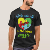 Autism Awareness  We Are All Pieces To The Same Pu Tシャツ (正面)