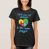 Autism Awareness  We Are All Pieces To The Same Pu Tシャツ (正面)