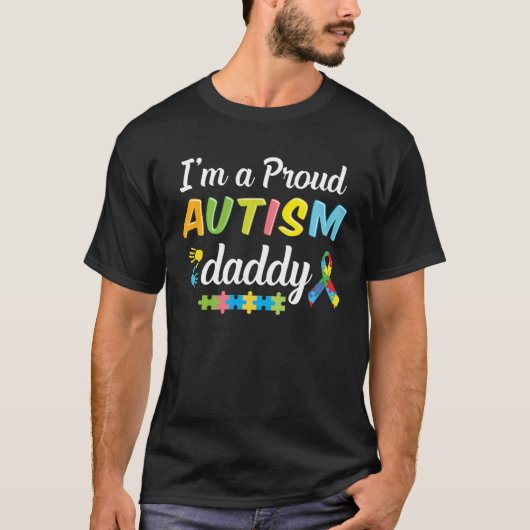 Autism Dad Awareness I m A Proud Autism Daddy of a Tシャツ (正面)