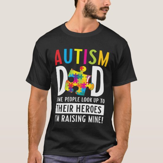 Autism Dad Some People Look Up To Their Heroes Aut Tシャツ (正面)
