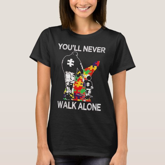 Autism Dad Support Alone Puzzle You'll Never Walk Tシャツ (正面)