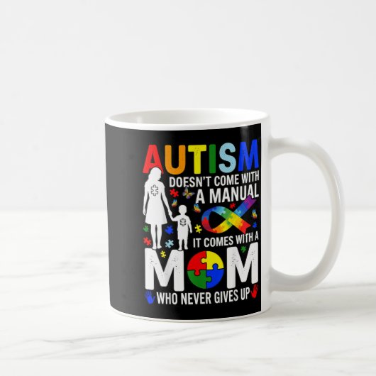 Autism Doesnt Come with a Manual Comes with a Mom コーヒーマグカップ (右)