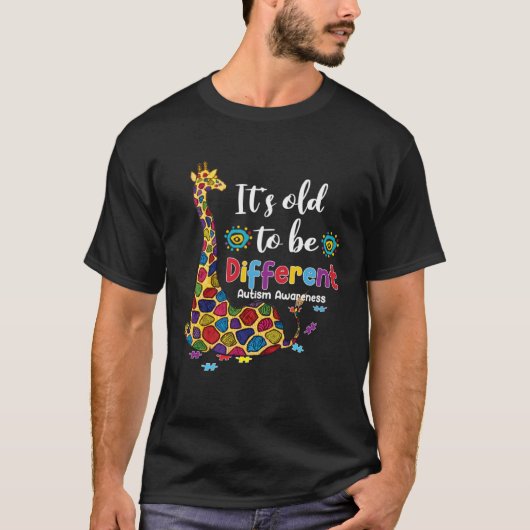 Autism Giraffe It s Old To Be A Different Autism A Tシャツ (正面)
