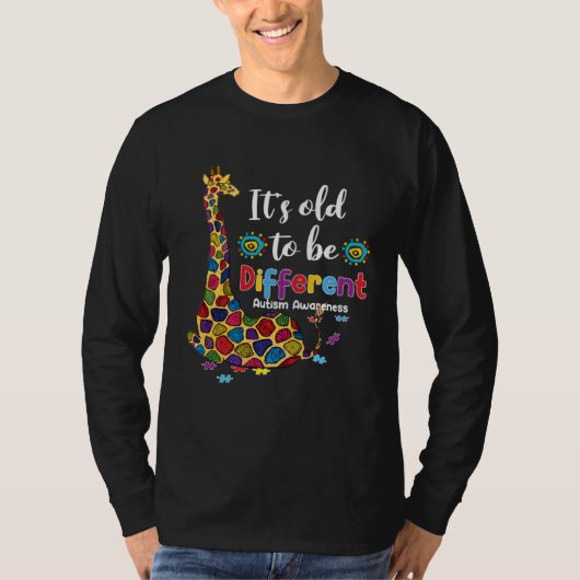 Autism Giraffe It s Old To Be A Different Autism A Tシャツ (正面)