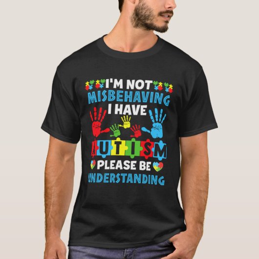 Autism I m Not Misbehaving I Have Autism Awareness Tシャツ (正面)