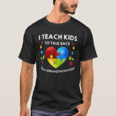 Autism I Teach Kids To Talk Back   Speech Therapis Tシャツ (正面)