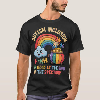 Autism Inclusion The Gold At The End Message For Tシャツ