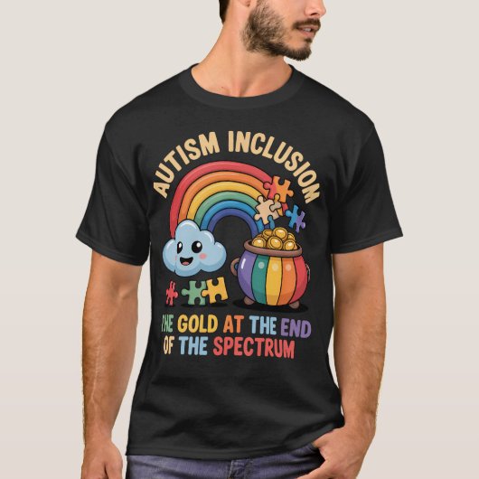 Autism Inclusion The Gold At The End Message For Tシャツ (正面)