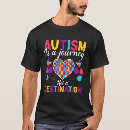 Autism is a journey not a destination Autism Awar Tシャツ (正面)