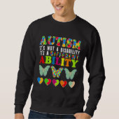 Autism Is Not a Disability It s a Different Abilit スウェットシャツ (正面)