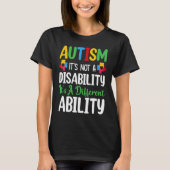 Autism Is Not A Disability It's A Different Abilit Tシャツ (正面)
