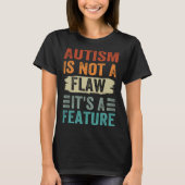 Autism Is Not A Flaw It s A Feature  Awareness Day Tシャツ (正面)
