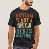 Autism Is Not A Flaw It s A Feature  Awareness Day Tシャツ (正面)