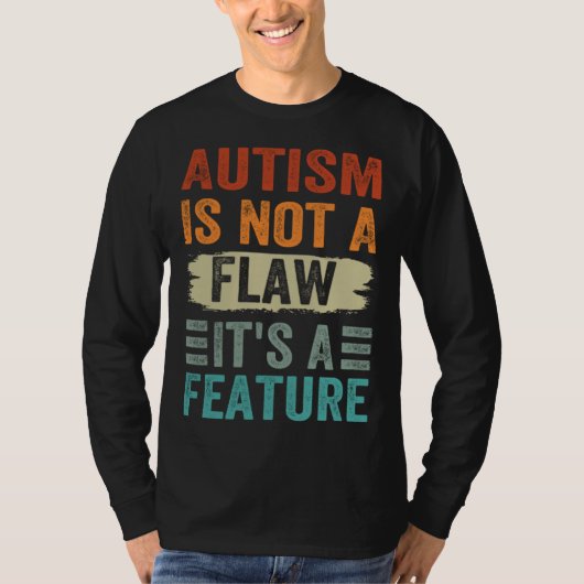 Autism Is Not A Flaw It s A Feature Awareness Day Tシャツ (正面)