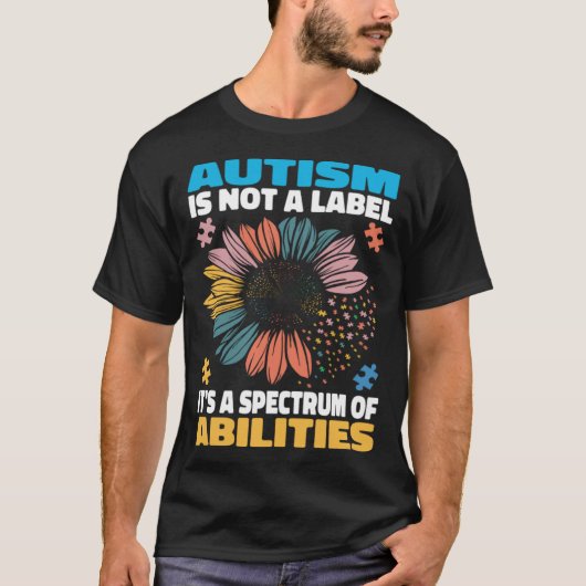 Autism Is Not A Label It s a Spectrum Of Abilities Tシャツ (正面)