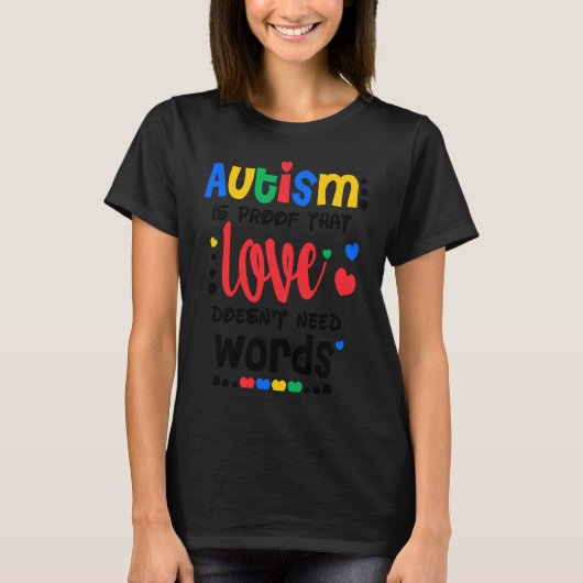 Autism Is Proof That Love Doesnt Need Words Autism Tシャツ (正面)