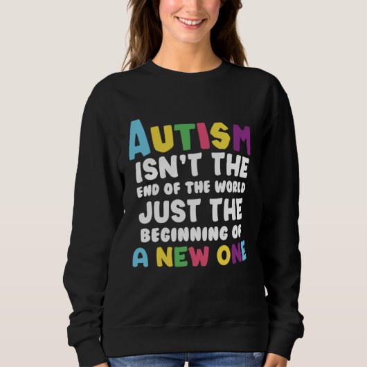 Autism isn t the end of the World スウェットシャツ (正面)