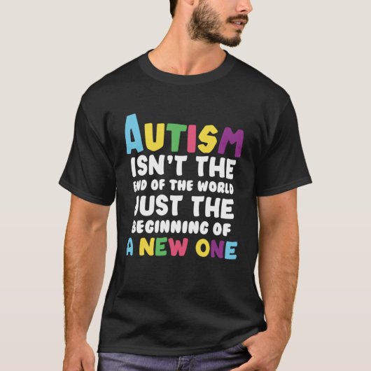 Autism isn t the end of the World Tシャツ (正面)