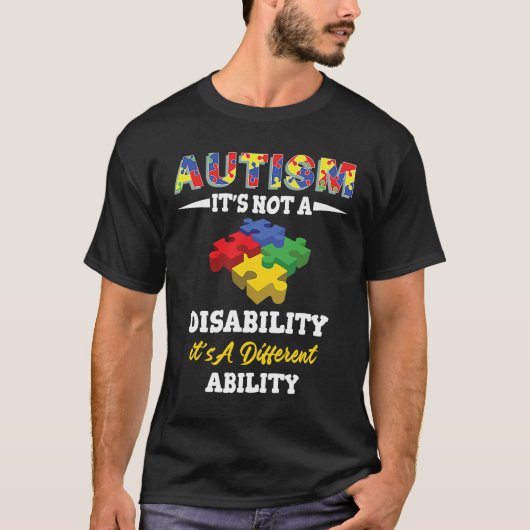 Autism Its Not A Disability It's A Different Abili Tシャツ (正面)