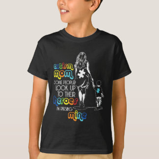 Autism Mom Some People Look Up To Their Heroes Aut Tシャツ