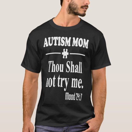 Autism Mom Thou shall not try me mood 7 Tシャツ (正面)