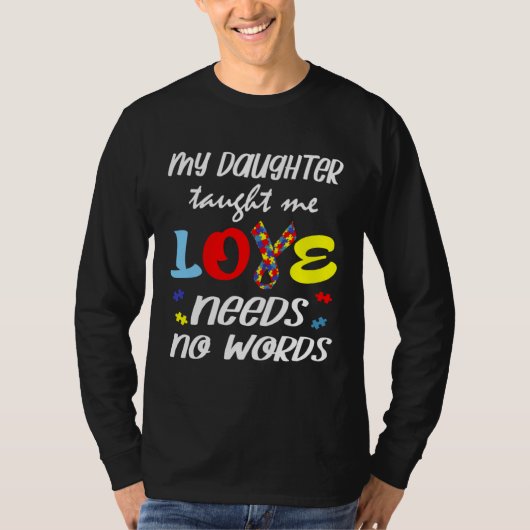 Autism My Daughter Taught Me Love Needs No Words D Tシャツ (正面)
