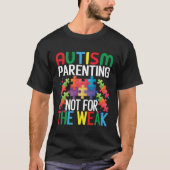 Autism parenting not for the weak  Autism Awarenes Tシャツ (正面)