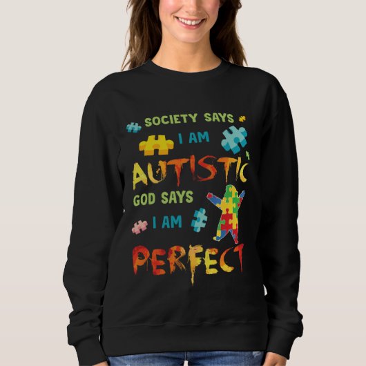Autism Society Says I am AUTISTIC God Says I am PE スウェットシャツ (正面)