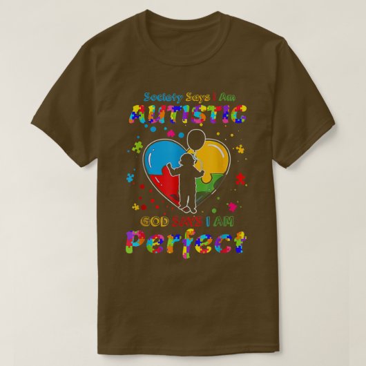 Autism Society Says I'm Autistic God Says I'm Perf Tシャツ (デザイン正面)