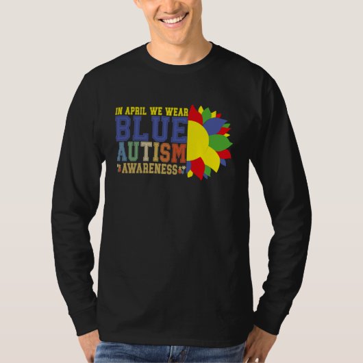 Autism Sunflower In April We Wear Blue Autism Awar Tシャツ (正面)