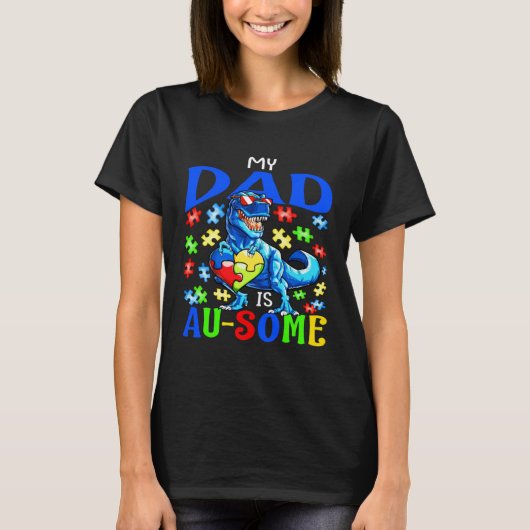 Autism Support Autistic My Dad Is Awesome Dinosaur Tシャツ (正面)
