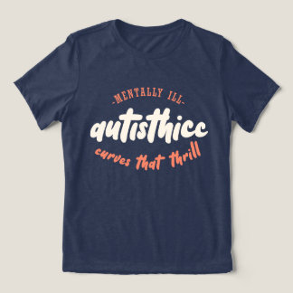 Autisthicc - Mentally Ill - Curves that Thrill トライブレンドＴシャツ
