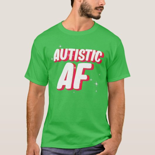 Autistic AF Autism Awareness funny family girl Tシャツ (正面)