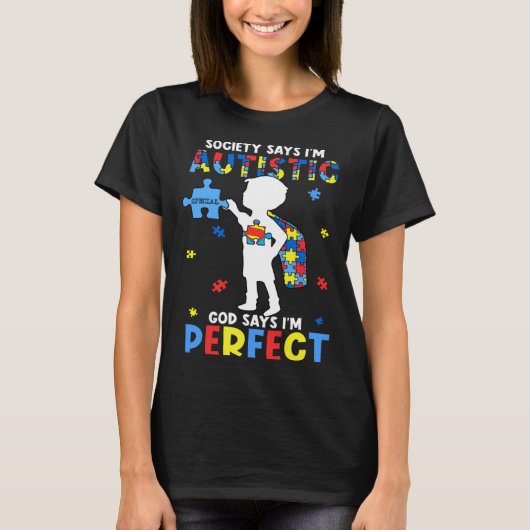 Autistic God Says I m Perfect Autism Awareness Mon Tシャツ (正面)